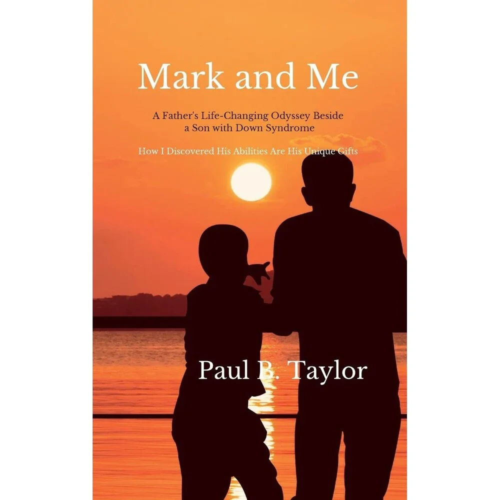 Mark and Me: A Father's Life-Changing Odyssey Beside a Son with Down Syndrome -